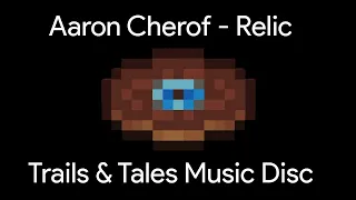 Relic by Aaron Cherof - Trails & Tales Minecraft Music Disc