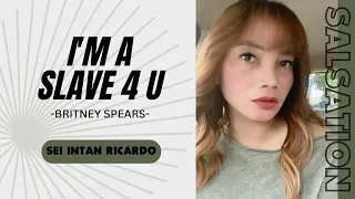 I’m a Slave 4 U - Britney Spears | Salsation®️ Choreography by SEI Intan Ricardo