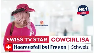 Haarausfall Behandlung | Erfahrung |  Schweizer TV STAR  Cowgirl ISA | Zürich Klinik