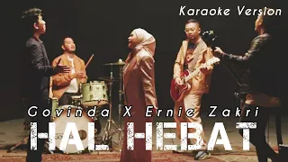 Hal Hebat | Govinda X Ernie Zakri (Karaoke Version)