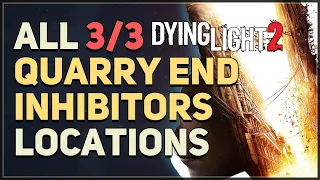 All Quarry End Inhibitors Location Dying Light 2