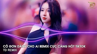 Cô Đơn Dành Cho Ai Đây Remix ~ Con Tim Em Thay Lòng Remix Vinahouse Nhạc Trẻ Remix Hot Trend Tiktok