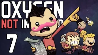 Oxygen Not Included | Part 7 | DON'T DIE ON ME! DON'T DIE!!