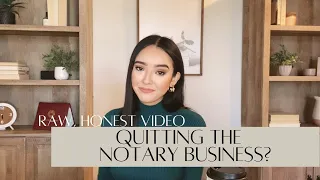 Quitting the Notary Business? Raw honest video 😬
