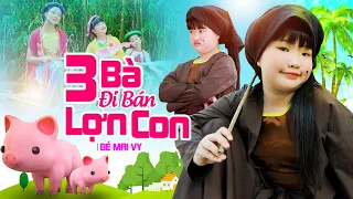 Ba Bà Đi Bán Lợn Con - MAI VY, Thần Đồng Âm Nhạc - Nhạc Thiếu Nhi Vui Nhộn, 4K