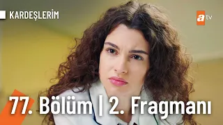 Kardeşlerim 77. Bölüm 2. Fragmanı | ''Gerçekten korktuğum oldu galiba...'' @Kardeslerim