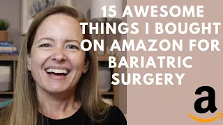 My Top 15 Things I Bought on Amazon for Gastric Bypass/RNY Bariatric Surgery