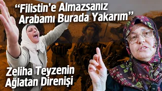 Filistin'e Almazsanız Arabamı Burada Yakarım - Zeliha Teyzenin Ağlatan Direnişi