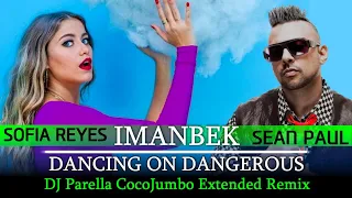 IMANBEK & Sean Paul feat. Sofia Reyes - Dancing on dangerous (DJ Parella CocoJumbo Extended Remix)