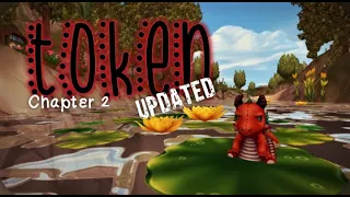 Chapter 2: Token's Adventures Updated AGAIN-Newest Locations Shown!