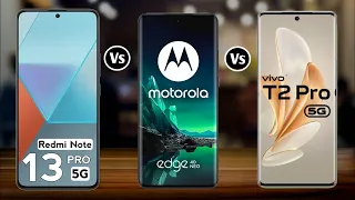 Redmi Note 13 Pro vs Moto Edge 40 Neo vs Vivo T2 Pro