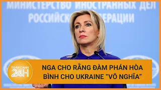 Nga tuyên bố đàm phán hòa bình cho Ukraine là "vô nghĩa" khi không có Nga | Toàn cảnh 24h