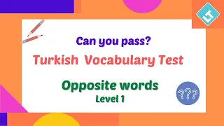 Turkish Vocabulary Test // Do you know the most common opposites?