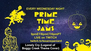 Prime Time Jams 10/12/22: Lonely Cry (Theme From The Legend of Boggy Creek Cover)