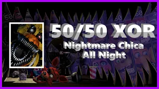 UCN - 50/50 with XOR and Nightmare Chica Out Entire Night Completed