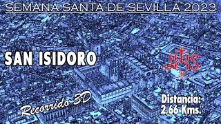 San Isidoro 2023 | Recorrido 3D | Itinerario y horario de la Semana Santa de Sevilla