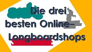 Wo kaufen?: DREI der besten LONGBOARD Online-Shops | Tutorial | Longboarding Germany