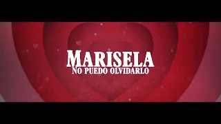 Marisela - No Puedo Olvidarlo (Video Lyric)