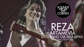 Reza Artamevia - Satu Yang Tak Bisa Lepas (Feat. Petra Sihombing) | Sounds From The Corner Live #30