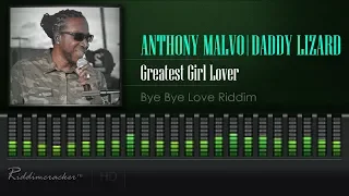 Anthony Malvo & Daddy Lizard - Greatest Girl Lover (Bye Bye Love | China Town Riddim) [HD]