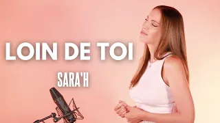 LOIN DE TOI - SARA'H