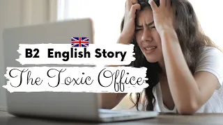 INTERMEDIATE ENGLISH STORY 🏢The Toxic Office 🏢 B2 | Level 4 - Level 5 | BRITISH ENGLISH SUBTITLES