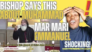 BISHOP MAR MARI EMMANUEL Says Prophet Muhammad Was Wrong Saint John was Right - Reaction