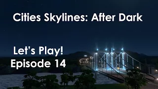 Let's Play! Cities Skylines: After Dark (Helios) Ep14