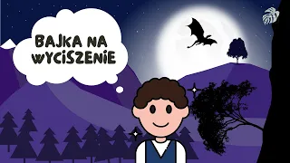 Bajka na wyciszenie. RELAKSACJA DLA DZIECI, BAJKI DLA DZIECI