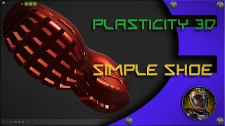 Plasticity 3D How to make a  shoe (For beginners)