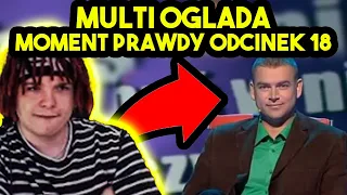 MULTI ogląda MOMENT PRAWDY ODCINEK 18