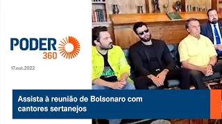 Assista à reunião de Bolsonaro com cantores sertanejos