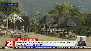 Ilang pasyalan sa Tagaytay, patok sa mga turista ngayong Martes Santo | 24 Oras