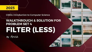 [2023] CS50 - (Week 4) Filter (Less) Solution | Walkthrough & Guide for Beginners | By Anvea