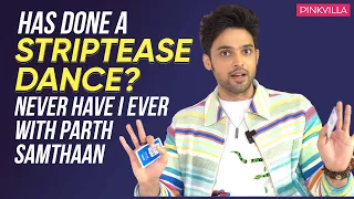 Has Parth Samthaan dumped someone? Find out here | Never Have I Ever | Exclusive