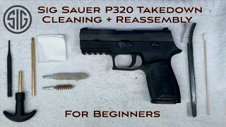 Sig Sauer P320 Teardown, Cleaning and Reassembly for Beginners