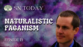 Naturalistic Paganism with B.T. Newberg – SN Today #19