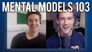 Mental Models 103 | George Mack | Modern Wisdom Podcast 178