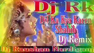 ! Dj Dil Ka Kya Karen Saheb Dj Song ! Tik Tok Dj Song ! Old Is Gold Dj Remix-Dil Ka Kya Karen Sahib