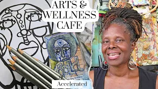 Arts and Wellness Cafe - Accelerated