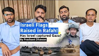 Israeli Flags Raised in Rafah Will Israel Capture Entire Gaza Now Prashant Dhawan #pakistanreaction