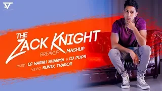 The zack knight Breakup Mashup | Dj Harsh Sharma | Dj Pops | Sunix thakor