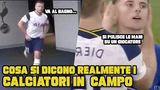 COSA SI DICONO REALMENTE I CALCIATORI IN CAMPO  | PARTE 32 |