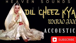 DIL CHEEZ KYA & IN ANKHO KI MASTI (EVERGREEN SONG ACOUSTIC VERSION)