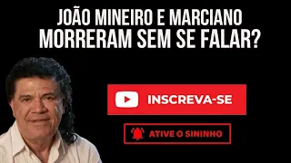 "JOÃO MINEIRO E MARCIANO" MORRERAM SEM SE FALAR?