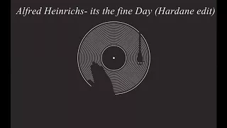 Alfred Heinrichs - its the fine Day (Hardane edit)