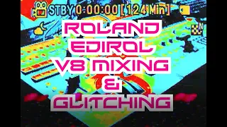 ROLAND EDIROL V8 MIXING AND GLITCHING - GLITCHART