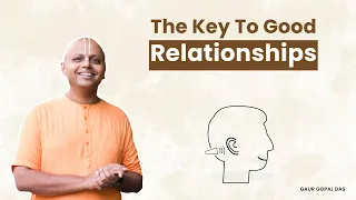 Understanding Others: The Key To Good Relationships | Gaur Gopal Das