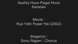 Aashiq Hoon Pagal Hoon - Karaoke - Sonu Nigam - Kya Yehi Pyaar Hai (2002)