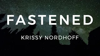 FASTENED (feat. Anthem) - Krissy Nordhoff (Official Lyric Video)